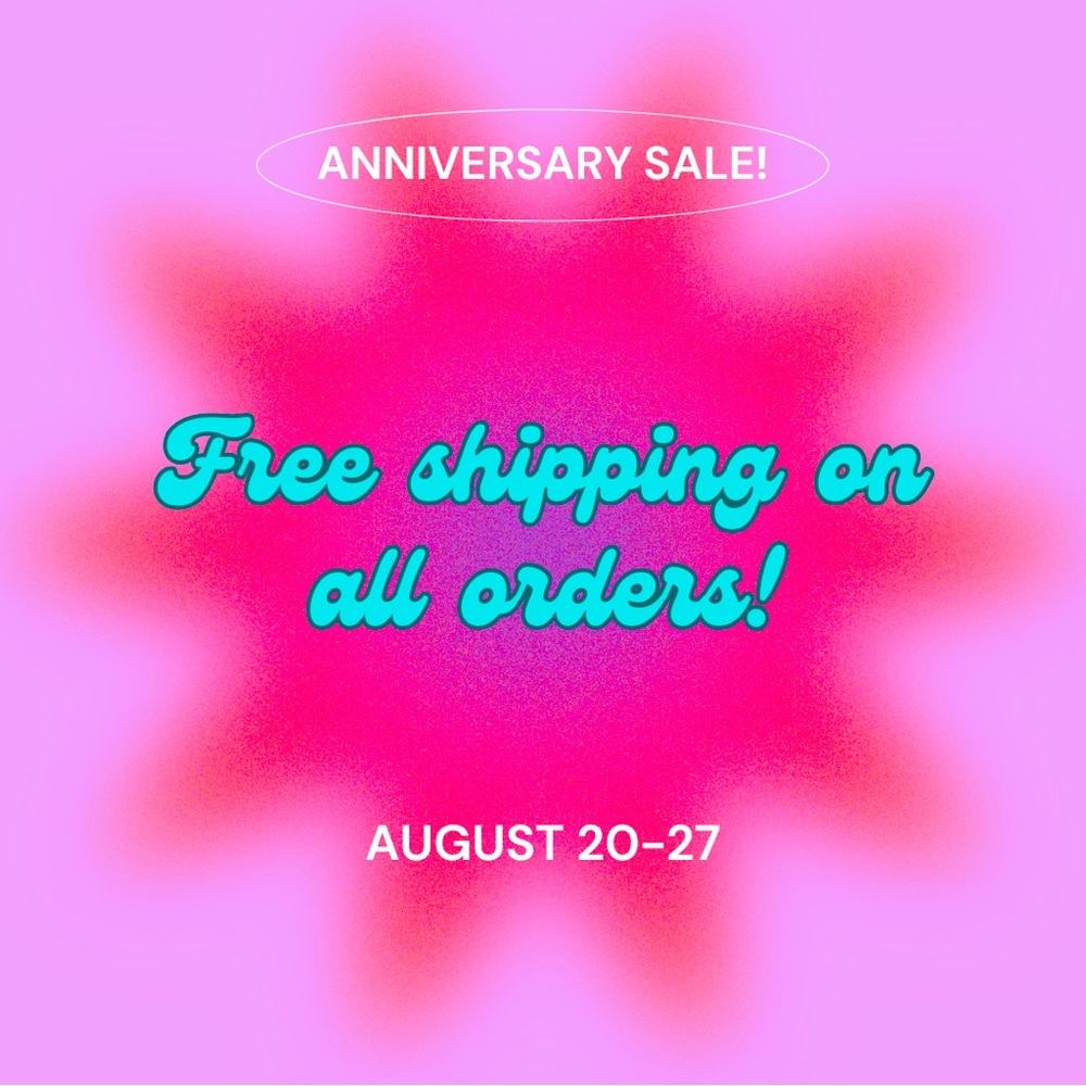 FREE SHIPPING ON ALL ORDERS 8/20-8/27!